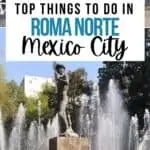 Pinterest text overlay of top things to do in Roma Norte on a collage of a fountain and museum.