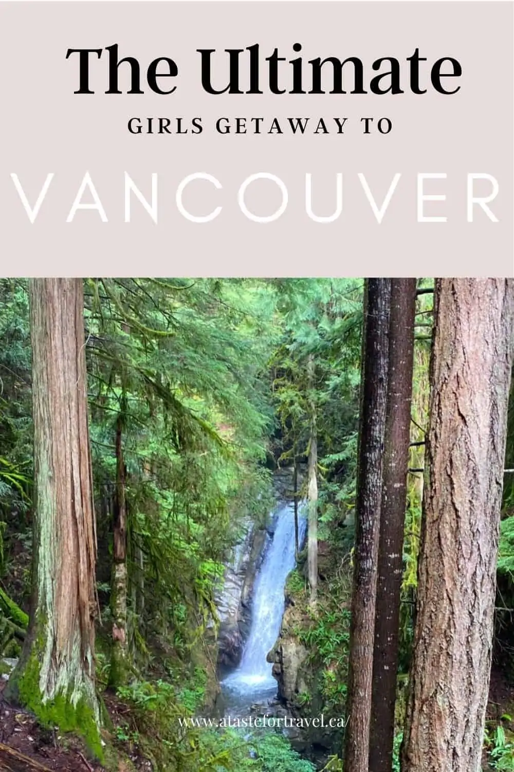 The Ultimate Girls Getaway to Vancouver Pin